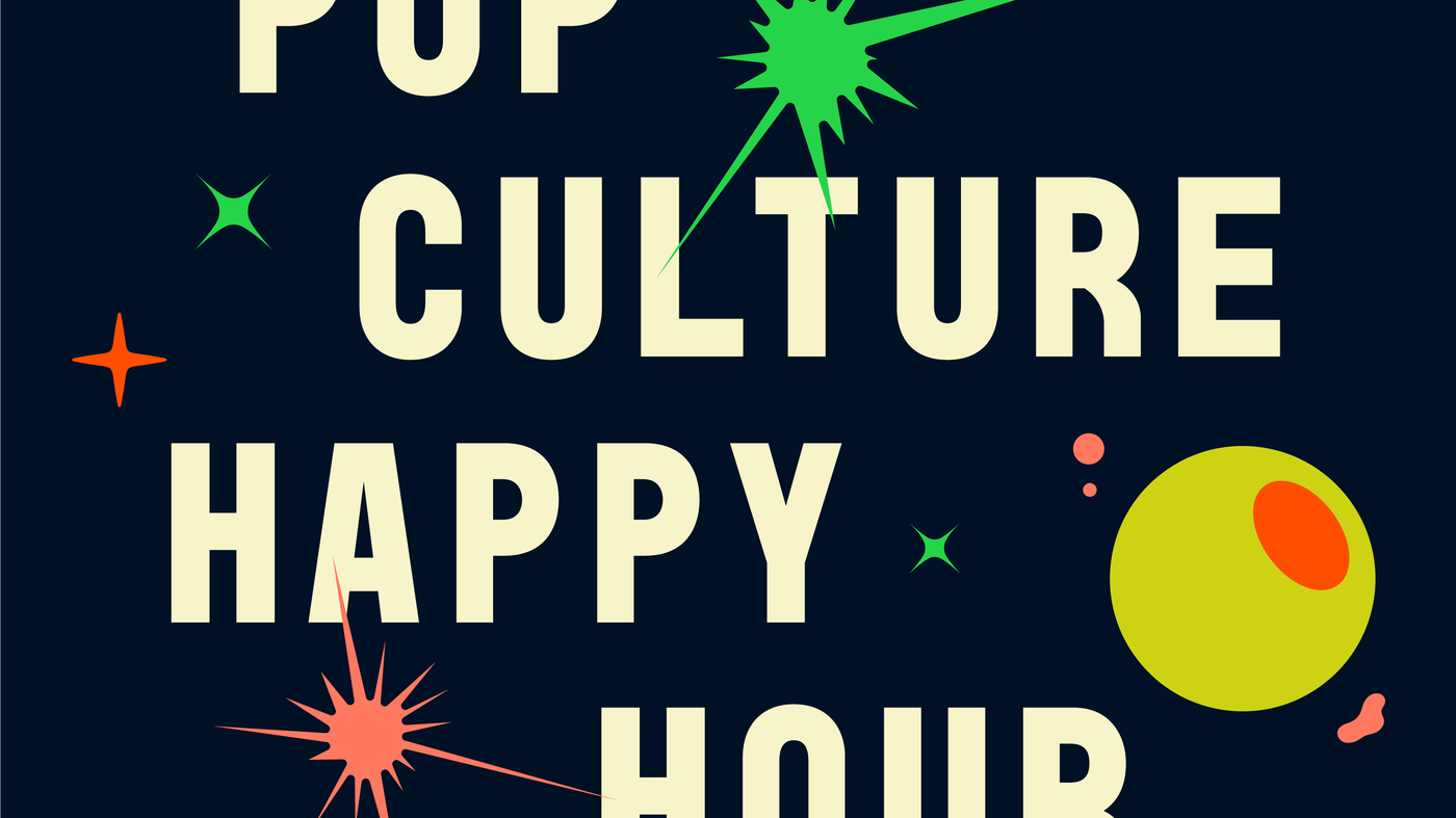 Pop Culture Happy Hour - NPR