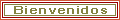 BIENVENIDOS